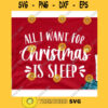 All i want for christmas is sleep svgChristmas 2020 svgChristmas Quarantine 2020 svgSnowflakes svgMerry Christmas svgChristmas cut file