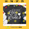 All you need is love and wine svgFunny wine quote svgValentines Day 2021 svgValentines Day cut fileValentine saying svg