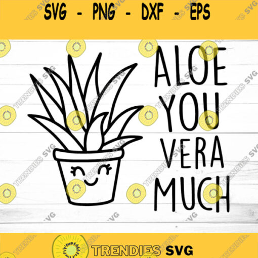 Aloe You Vera Much Svg Aloe Vera Svg Succulent Svg I love You PNG T shirt designs I love you very much Svg cutting file I love you svg