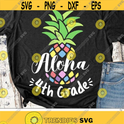 Aloha 4th Grade Svg Back To School Svg Fourth Grade Svg Teacher Svg Dxf Eps Png School Shirt Design Kids First Day of School Cut Files Design 1327 .jpg