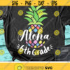 Aloha 6th Grade Svg Back To School Svg Sixth Grade Svg Teacher Svg Dxf Eps Png School Shirt Design Kids First Day of School Cut Files Design 1106 .jpg