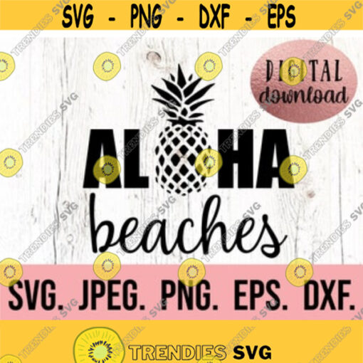 Aloha Beaches SVG Bachelorette SVG Pineapple SVG Summer Shirt Design Cricut Cut File Digital Download Vacation png Aloha svg Design 199