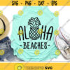 Aloha Beaches Svg Summer Cut Files Beach Svg Dxf Eps Png Vacation Svg Pineapple Svg Funny Quote Svg Hawaii Clipart Silhouette Cricut Design 975 .jpg