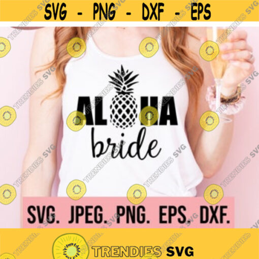 Aloha Bride SVG Bride Design Bachelorette SVG Future Mrs Fiance Shirt Cricut Cut File Digital Download Bride svg Aloha png Design 479