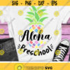 Aloha Preschool Svg Back To School Svg Pre K Svg Teacher Svg Dxf Eps Png School Shirt Design Kids Svg First Day of School Cut Files Design 1232 .jpg