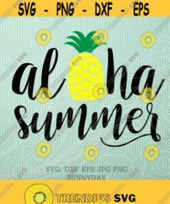 Aloha Summer SVG File DXF Silhouette Print Vinyl Cricut Cutting SVG T shirt Design Hawaiian Summer Vacation Pineapple Beach png jpg dxf Design 254
