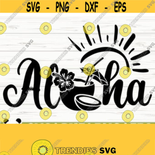 Aloha Svg Hawaii Svg Summer Svg Summer Quote Svg Beach Svg Beach Shirt Svg Vacation Svg Ocean Svg Tropical Svg Outdoor Svg Design 21