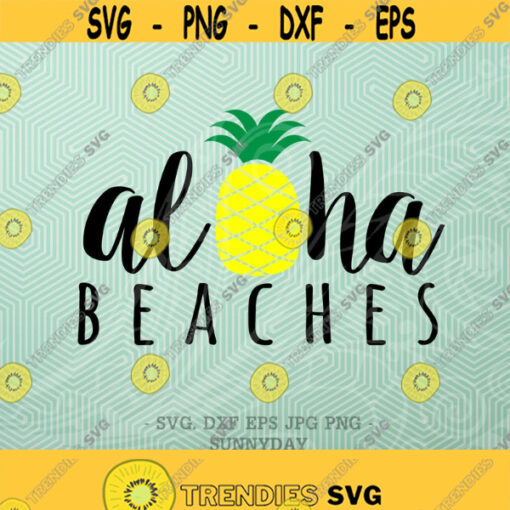 Aloha beaches SVG File DXF Silhouette Print Vinyl Cricut Cutting SVG T shirt Design Hawaiian Summer Vacation Pineapple Beach png jpg dxf Design 376