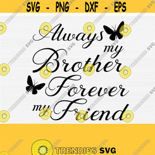 Always My Brother Forever My Friend Svg Cut File Loss of Brother SvgPngEpsDxfPdf Brother Memorial Svg Brother Quote Svg Vector Design 182