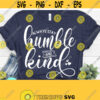 Always Stay Humble and Kind Svg Kindness Svg Files Quotes Svg Inspirational Quotes Svg Humble Svg Motivational Svg Cameo Cricut Design 314