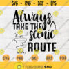 Always Take The Scenic Route Camping SVG Quote Cricut Cut Files INSTANT DOWNLOAD Cameo File Travel Svg Dxf Eps Png Pdf Svg Iron On Shirt n53 Design 189.jpg