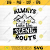 Always Take The Scenic Route Svg File Vector Printable Clipart Camping Quote Svg Camping Saying Svg Funny Camping Svg Design 311 copy