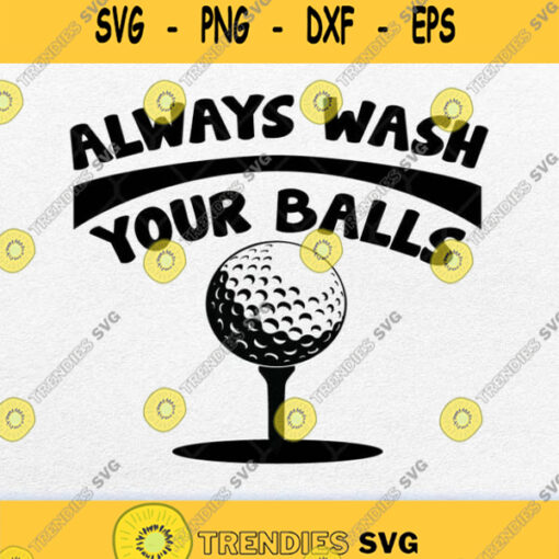 Always Wash Your Balls Svg Png