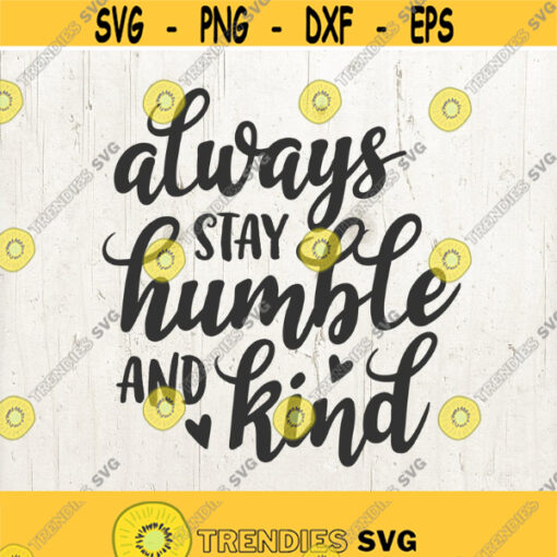 Always stay humble and kind svg family rules sign svg quote SVG kind svg for silhouette cricut motivational quotes svg sayings svg Design 191