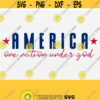 America One Nation Under God Svg Cut FilePatriotic Shirt Svg Designs4 th of July Svg File for Cricut SilhouetteVector Clip Art Download Design 449