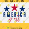 America Yall Svg Cut File Independence Day Svg 4th of July Shirt Svg Patriotic Svg Files for Cricut and Silhouette Instant Download Design 776