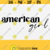 American Girl Svg 4th Of July Svg Patriotic Svg Files for Cricut and Silhouette Patriotic Shirt SvgPngEpsDxfPdfCommercial Use Design Design 915