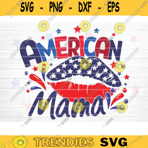 American Mama SVG 4th of July SVG Bundle Independence Day SVG Patriotic Svg Love America Svg Veteran Svg Fourth Of July Svg Cricut Design 1548 copy