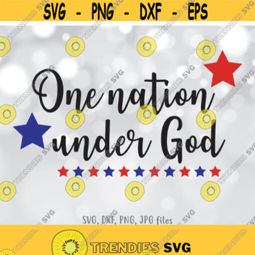 American SVG One nation under God svg USA svg 4th of July SVG Independence Day svg Fourth of July Shirt Design Cricut Silhouette Design 726