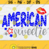 American Sweetie 4th of July Fourth Of july Girls 4th Of July Womens 4th Of July 4th Of July svg Cute 4th of July SVG Cut File Design 1448