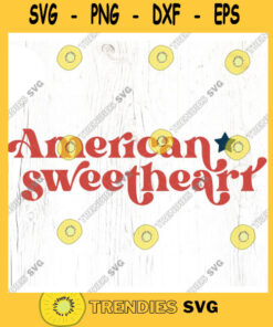 American sweetheart SVG cut file Retro 4th of July girl svg 4th of July patriotic baby svg shirt Commercial Use Digital File