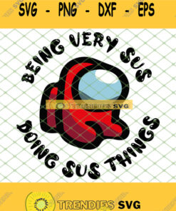 Among Us Being Very Sus Doing Sus Things Svg Png Dxf Eps 1 Svg Cut Files Svg Clipart Silhouette - Instant Download