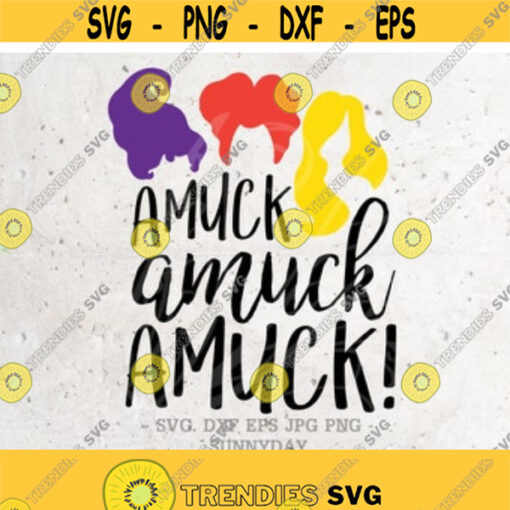 Amuck Amuck Amuck svgHocus Pocus Svg File DXF Silhouette Print Vinyl Cricut Cutting SVG T shirt Design Halloween SVGSanderson Sisters Dxf Design 24
