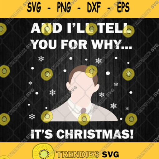 And Ill Tell You For Why Its Christmas Svg