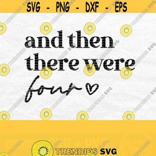 And Then There Were Four Svg New Baby Svg Second Baby Svg Second Child Announcement Svg Baby Coming Soon Svg Pregnancy Svg Png Design 120