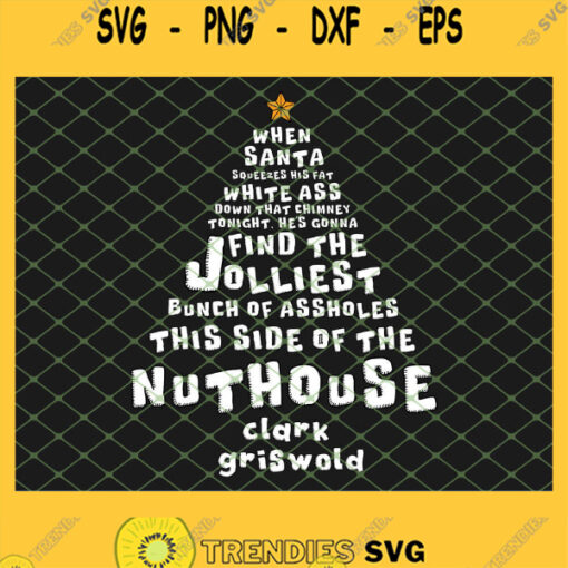 And When Santa Squeezes His Fat White Ass Down That Chimney Tonight Hes Gonna Find The Jolliest Bunch Of Assholes This Side Of The Nuthouse SVG PNG DXF EPS 1