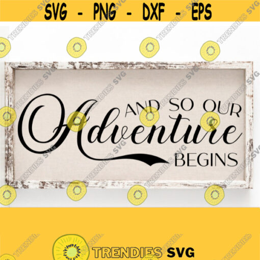 And so our adventure begins SVG Cut File Wedding Sign Svg For Wood Bridal Shower Silhouette Cameo Dxf FileCommercial Use Printable Vector Design 694