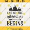 And so the adventure begins adventure svg sayings svg arrow svg mountains svg SVG Cut File digital file Design 327