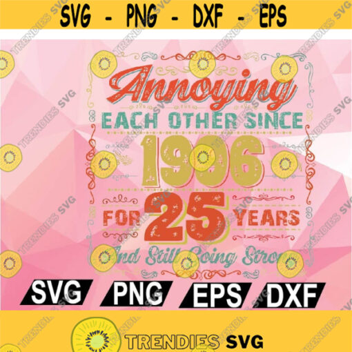 Annoying Each Other Since 1996 For 25 Years Still Going Strong 25th Anniversary Gift Svg Files for Cricut Png Dxf Epsfile digital Design 85
