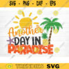 Another Day In Paradise SVG File Beach Summer Bundle SVG Beach Summer Quote Svg Hello Summer SVG Beach Life Svg Silhouette Cricut Design 1545 copy