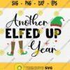 Another Elfed Up Year Svg Png
