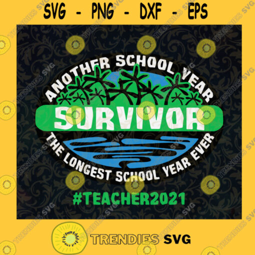 Another School Year Survivor Teacher 2021 SVG Digital Files Cut Files For Cricut Instant Download Vector Download Print Files