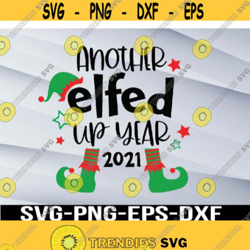 Another elfed up year SVG Elf christmas 2021 2021 ornament svg funny christmas svg 2021 ornament svg Svg File for Cricut Design 391