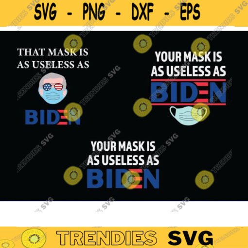 Anti Biden 2021 That Mask Is As Useless as Joe Biden svg That Mask Is As Useless as biden svg anti biden svg trump svg That Mask Is As copy