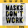 Anti Mask svg Masks Dont Work Anti Mask Protest 2020 Anti Masks Freedom Design 236 copy
