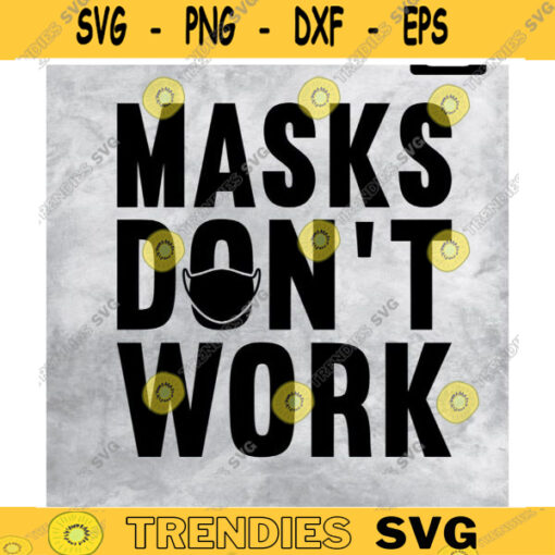 Anti Mask svg Masks Dont Work Anti Mask Protest 2020 Anti Masks Freedom Design 236 copy