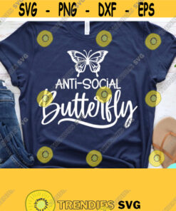 Anti Social Butterfly Svg Sarcastic Svg Dxf Eps Png Silhouette Cricut Cameo Digital Introvert Shirt Funny Quotes Svg Sarcasm Svg Design 185