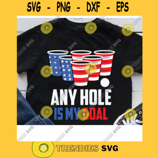 Any Hole Is My Goal Svg Beer Pong Game 4th of July Independence Day 4th of July Svg Patriotic American Svg Patriotic American Svg