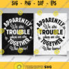 Apparently We Are Trouble When We Are Together Svg Png Dxf Eps