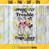 Apparently Were Trouble When We Are Together Who Knew Svg Quotes Svg Cricut file clipart svg png eps dxf Design 422 .jpg