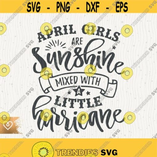 April Girls Svg Sunshine Mixed With A Little Hurricane Png April Girl Birthday Queen Cricut Cut File My Only Sunshine Svg Little Hurricane Design 333