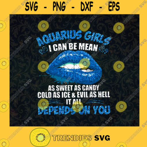 Aquarius Girl I Can Be Mean As Sweet As Candy Cold As Ice And Evil As Hell It All Depends On You SVG Digital Files Cut Files For Cricut Instant Download Vector Download Print Files