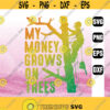 Arborist My Money Grows On Trees svg dxf eps png Design 109