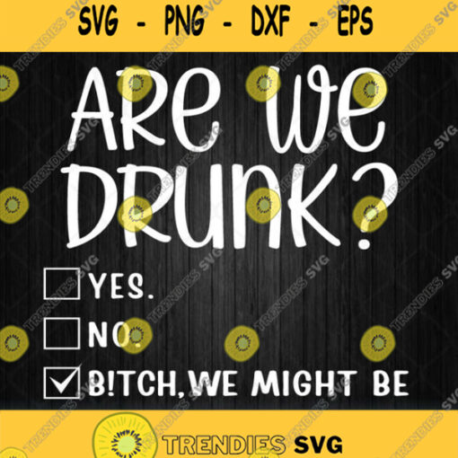 Are We Drunk Svg Are We Drunk Yes No Svg Png Dxf Eps