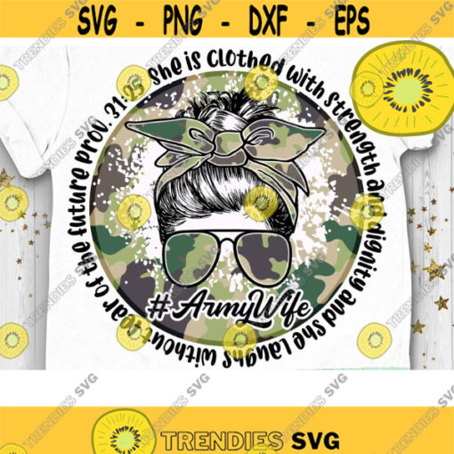 Army Wife PNG Proverbs Sublimation She is clothed with Strength Messy Bun Army Mom Bible Quote Png Ready to Print Design 579 .jpg