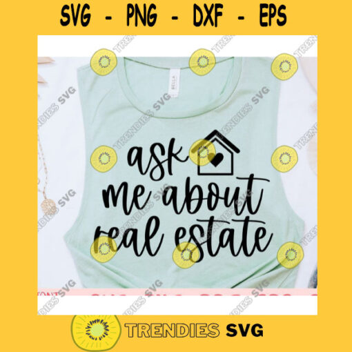 Ask me about real estate svgReal Estate Agent svgReal estate quote svgReal estate saying svgReal estate svg for cricut